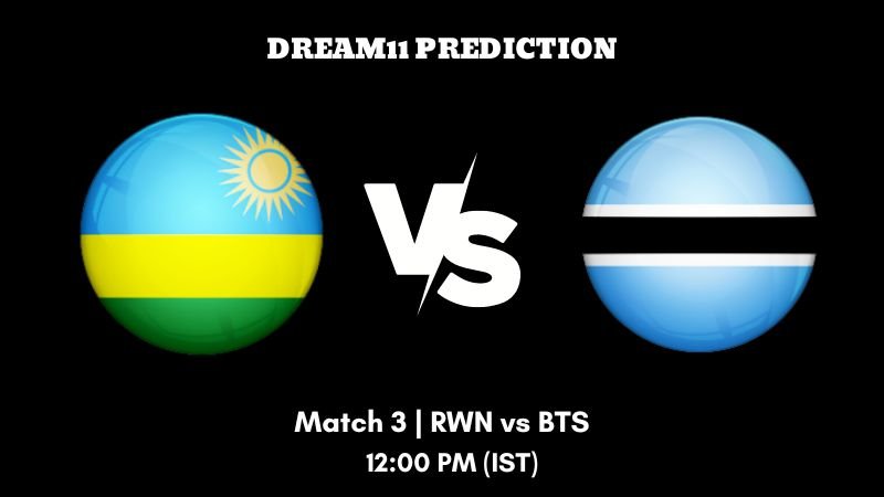 Africa Continental Cup 2023 Match 3 RWN vs BTS Dream11 Prediction, Fantasy Tips