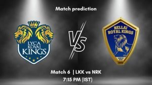 LKK vs NRK Today’s Match Prediction: Who will win Match 6 of Tamil Nadu Premier League 2023
