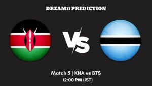 Africa Continental Cup 2023 Match 5 KNA vs BTS Dream11 Prediction, Fantasy Tips