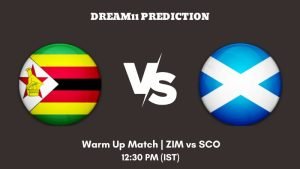 ICC Cricket World Cup Qualifier 2023 Warm Up Match ZIM vs SCO Dream11 Prediction, Fantasy Tips