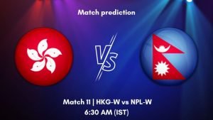 HKG-W vs NPL-W Today’s Match Prediction: Who will win Match 11 of Womens Emerging Teams Asia Cup 2023