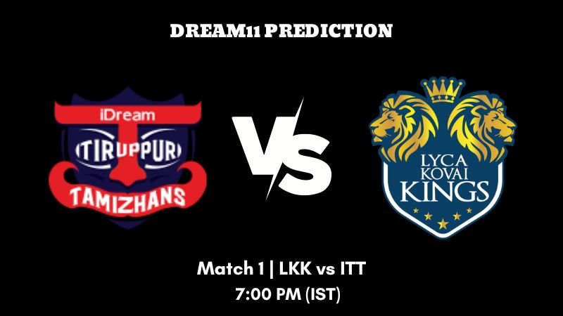 Tamil Nadu Premier League 2023 Match 1 LKK vs ITT Dream11 Prediction, Fantasy Tips