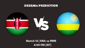 Africa Continental Cup 2023 Match 14 KNA vs RWN Dream11 Prediction, Fantasy Tips