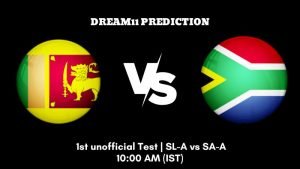 South Africa A tour of Sri Lanka 2023 1st unofficial Test SL-A vs SA-A Dream11 Prediction, Fantasy Tips