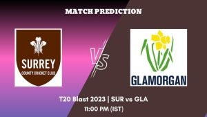 SUR vs GLA Today’s Match Prediction: Who will win South Group of T20 Blast 2023