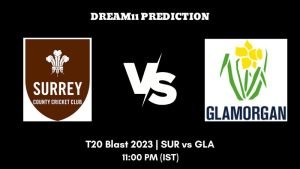 T20 Blast 2023 South Group SUR vs GLA Dream11 Prediction, Fantasy Tips