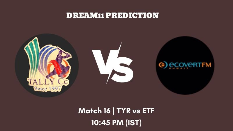 KCC T10 Summer Elite League 2023 Match 16 TYR vs ETF Dream11 Prediction, Fantasy Tips