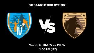 Pondicherry Women’s T10 2023 Match 8 DIA-W vs PRI-W Dream11 Prediction, Fantasy Tips