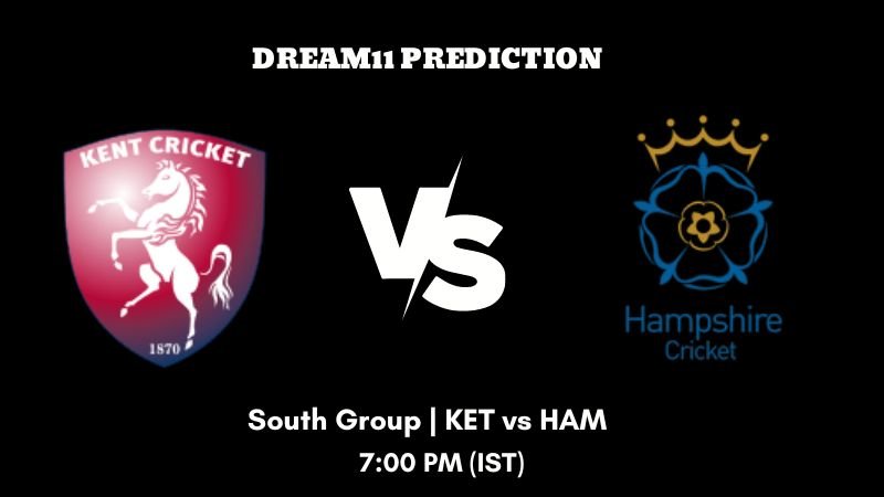 T20 Blast 2023 South Group KET vs HAM Dream11 Prediction, Fantasy Tips