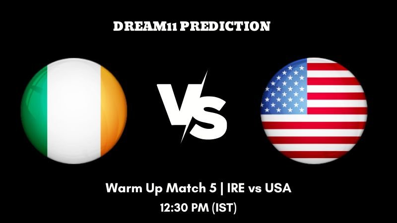 ICC Cricket World Cup Qualifier 2023 Warm Up Match 5 IRE vs USA Dream11 Prediction, Fantasy Tips