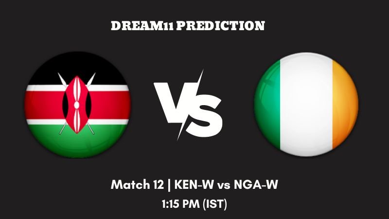 Kwibuka Women’s T20I 2023 Match 12 KEN-W vs NGA-W Dream11 Prediction, Fantasy Tips