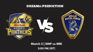 Tamil Nadu Premier League 2023 Match 3 SMP vs NRK Dream11 Prediction, Fantasy Tips