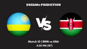 Africa Continental Cup 2023 Match 10 RWN vs KNA Dream11 Prediction, Fantasy Tips