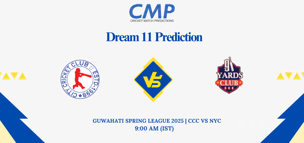 CCC vs NYC Dream11 Prediction Guwahati Spring League 2025 match 19 Fantasy Tips