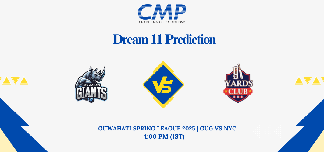 GUG vs NYC Dream11 Prediction Guwahati Spring League 2025 Match 28 Fantasy Tips