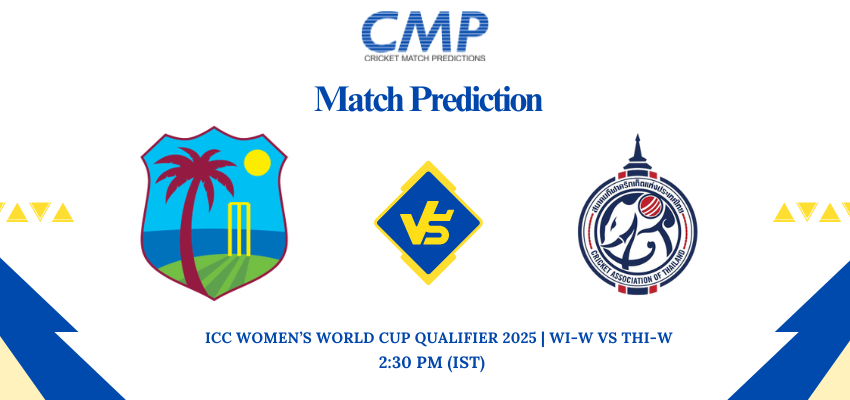 ICC Women’s World Cup Qualifier 2025 Match 15 WI-W vs THI-W Prediction Who Will Win Today