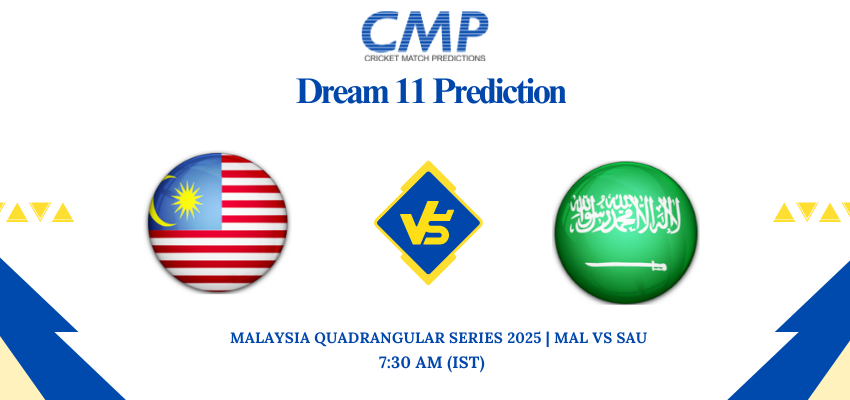 MAL vs SAU Dream11 Prediction Malaysia Quadrangular Series 2025 Match 5 Fantasy Tips