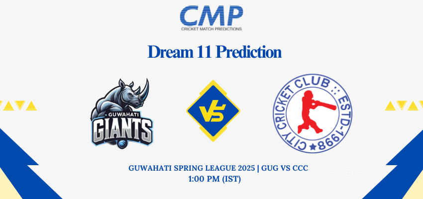 GUG vs CCC Dream11 Prediction Guwahati Spring League 2025 Match 24 Fantasy Tips