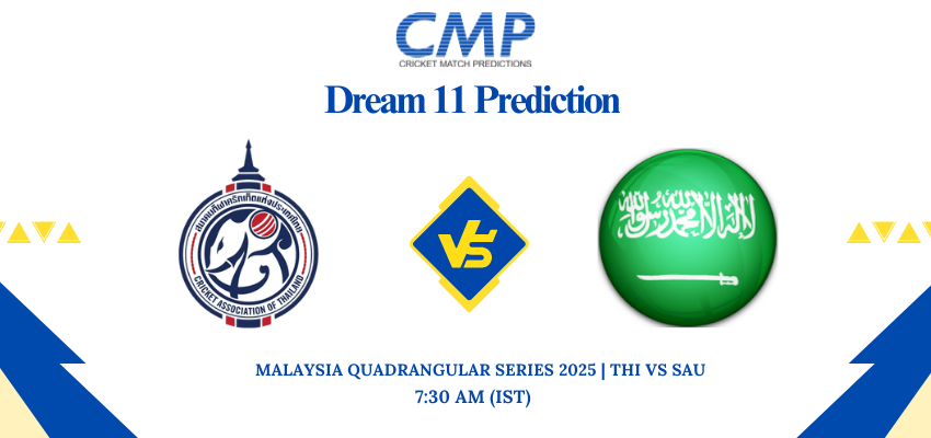 THI vs SAU Dream11 Prediction Malaysia Quadrangular Series 2025 Match 7 Fantasy Tips