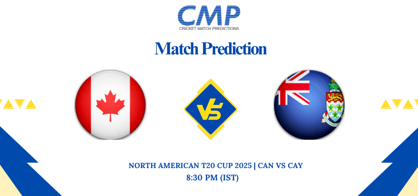 North American T20 Cup 2025 1st Semi Final CAN vs CAY Prediction Who Will Win Today