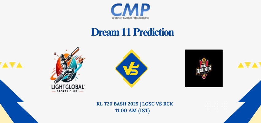 LGSC vs RCK Dream11 Prediction KL T20 Bash 2025 Match 15 Fantasy Tips