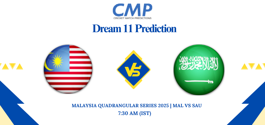 MAL vs SAU Dream11 Prediction Malaysia Quadrangular Series 2025 Match 11 Fantasy Tips