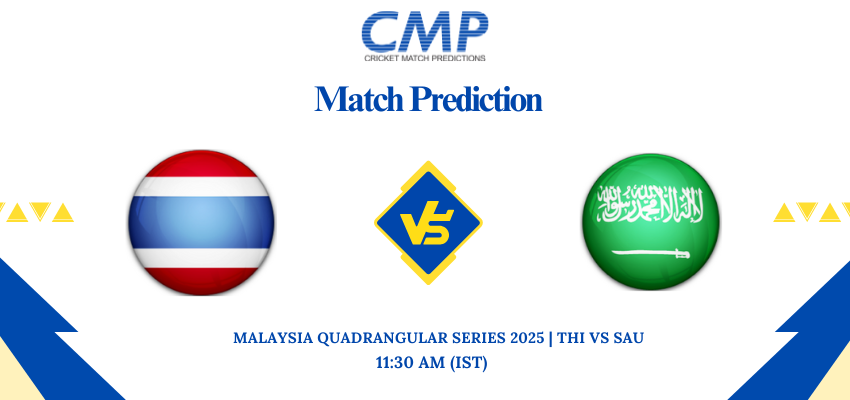MALAYSIA QUADRANGULAR SERIES 2025 Match 2 THI vs SAU Prediction Who Will Win Today