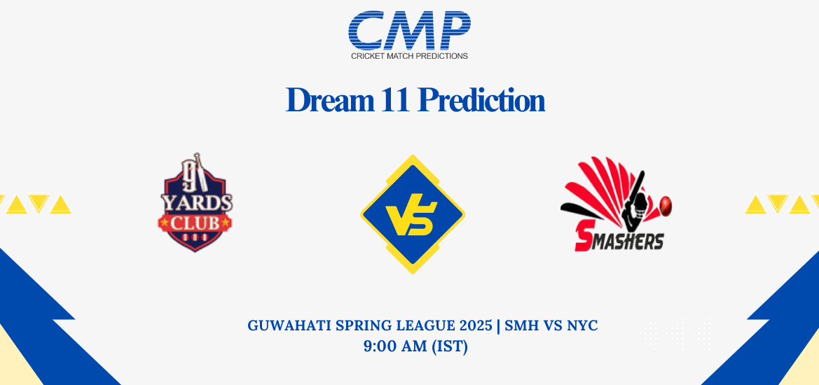 SMH vs NYC Dream11 Prediction Guwahati Spring League 2025 Match 21 Fantasy Tips
