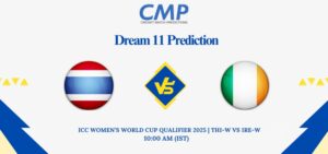 THI-W vs IRE-W Dream11 Prediction ICC Womens World Cup Qualifier 2025 Match 9 Fantasy Tips