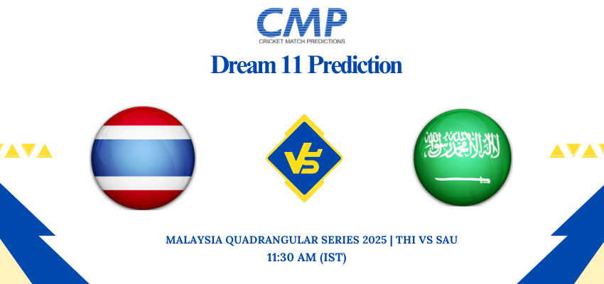 THI vs SAU Dream11 Prediction Malaysia Quadrangular Series 2025 Match 2 Fantasy Tips