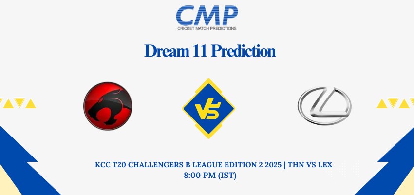 THN vs LEX Dream11 Prediction KCC T20 Challengers B League Edition 2 2025 Match 27 Fantasy Tips
