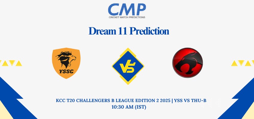 YSS vs THU-B Dream11 Prediction KCC T20 Challengers B League Edition 2 2025 Match 25 Fantasy Tips