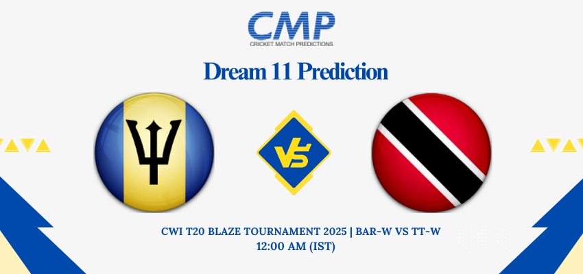 BAR-W vs TT-W Dream11 Prediction CWI T20 Blaze Tournament 2025 Match 2 Fantasy Tips