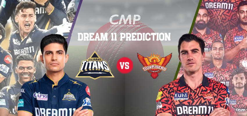 GT vs SRH Dream11 Prediction IPL 2025 Match 51 Fantasy Tips