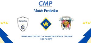 Metro Bank One Day Cup Women 2025 Match 25 SOM-W vs HAM-W Dream11 Prediction
