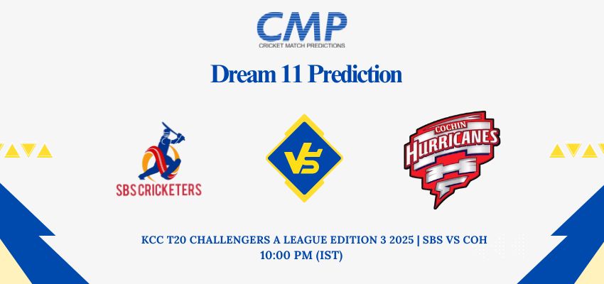 SBS vs COH Dream11 Prediction KCC T20 Challengers A League Edition 3 2025 Match 12 Fantasy Tips