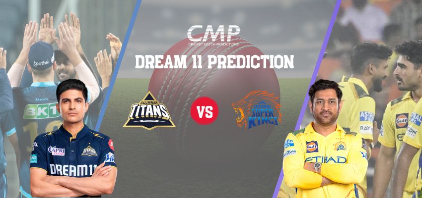GT vs CSK Dream11 Prediction Match 67– Fantasy Tips & XI