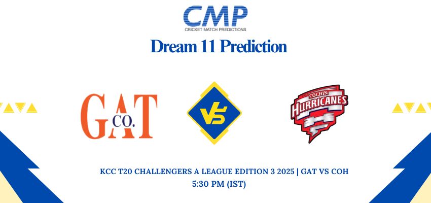 GAT vs COH Dream11 Prediction Today Match KCC T20 Challengers A League Edition 3 2025 Match 22 Fantasy Tips