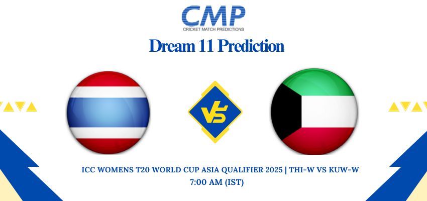 THI-W vs KUW-W Dream11 Prediction ICC Women's T20 World Cup Asia Qualifier 2025 Match 1 Fantasy Tips