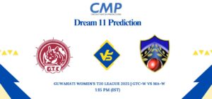 GTC-W vs MA-W Dream11 Prediction Guwahati Women’s T20 League 2025 Match 22 Fantasy Tips