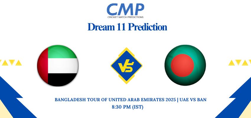 UAE vs BAN Dream11 Prediction Bangladesh tour of United Arab Emirates 2025 1st T20I Fantasy Tips