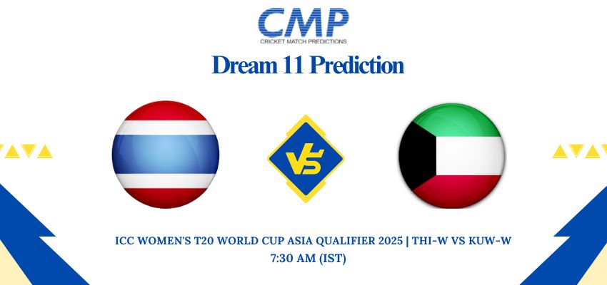 THI-W vs KUW-W Dream11 Prediction ICC Women’s T20 World Cup Asia Qualifier 2025 Match 10 Fantasy Tips