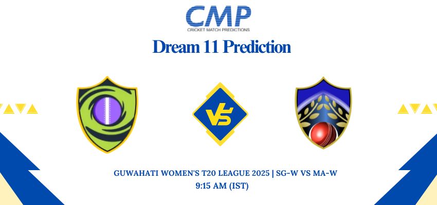 SG-W vs MA-W Dream11 Prediction Guwahati Women’s T20 League 2025 Match 15 Fantasy Tips