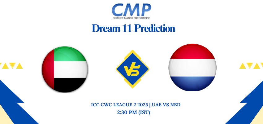 ICC CWC League 2 2025 Match 65 UAE vs NED Dream11 Prediction