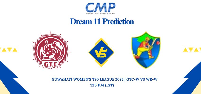 GTC-W vs WR-W Dream11 Prediction Guwahati Women’s T20 League 2025 Match 28 Fantasy Tips