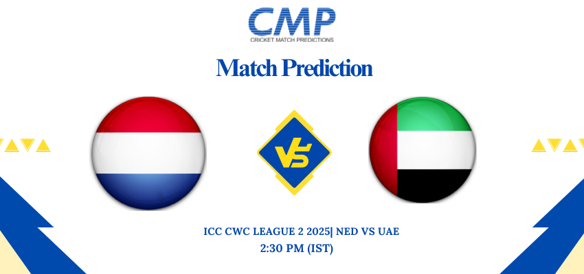 : ICC CWC LEAGUE 2 2025 Match 62 NED vs UAE Prediction Who Will Win Today