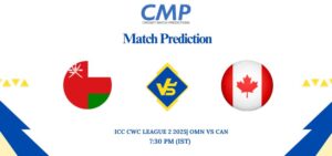 ICC CWC League 2 2025 Match 71 OMN vs CAN Prediction Who Will Win Today