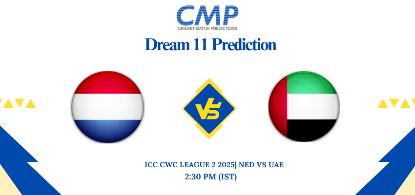 ICC CWC League 2 2025 Match 62 NED vs UAE Dream11 Prediction