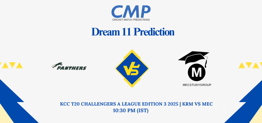 KRM vs MEC Dream11 Prediction KCC T20 Challengers A League Edition 3 2025 Match 4 Fantasy Tips