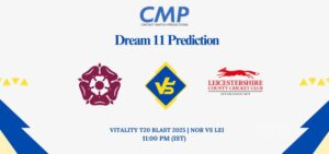 NOR vs LEI Dream11 Prediction Today Match Vitality T20 Blast 2025 North Group Fantasy Tips